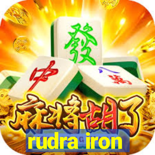 rudra iron